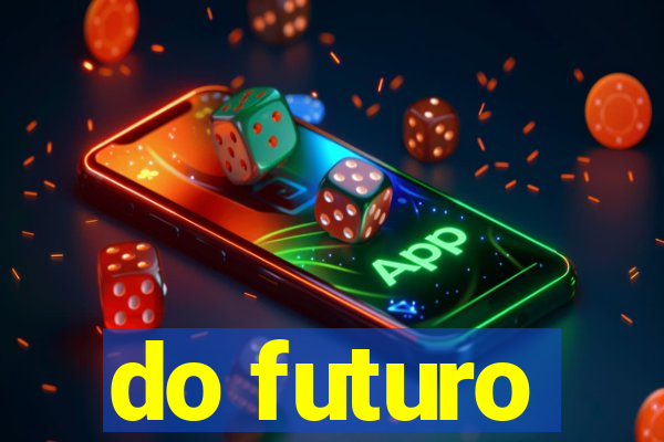 do futuro