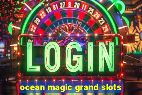 ocean magic grand slots