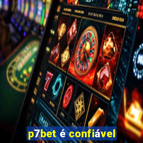 p7bet é confiável