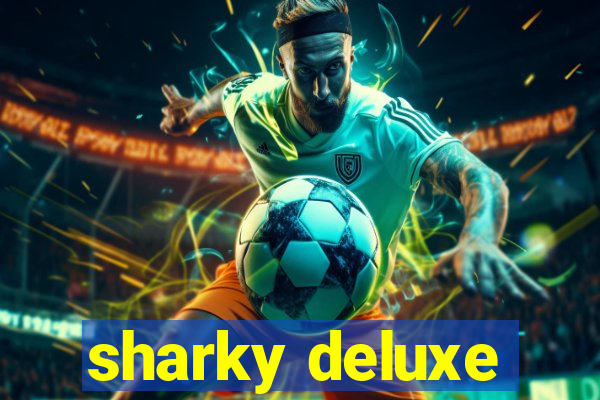 sharky deluxe