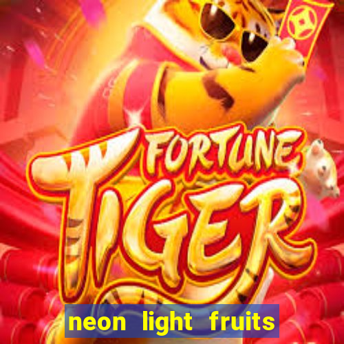 neon light fruits slot free play