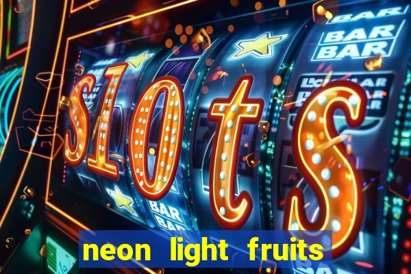 neon light fruits slot free play