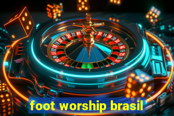 foot worship brasil