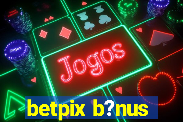 betpix b?nus