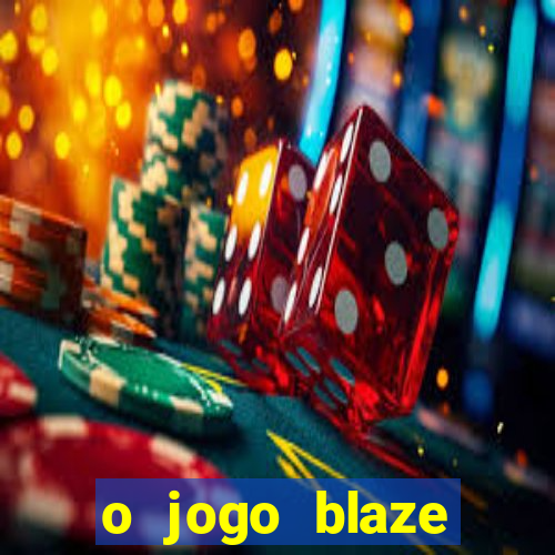 o jogo blaze casino paga mesmo