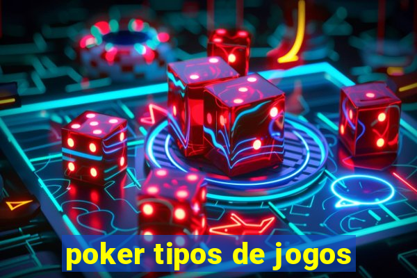 poker tipos de jogos