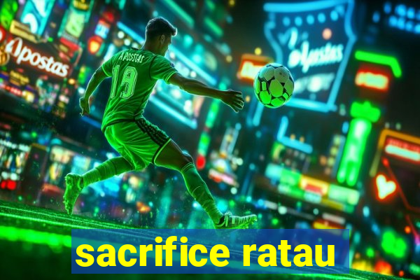 sacrifice ratau