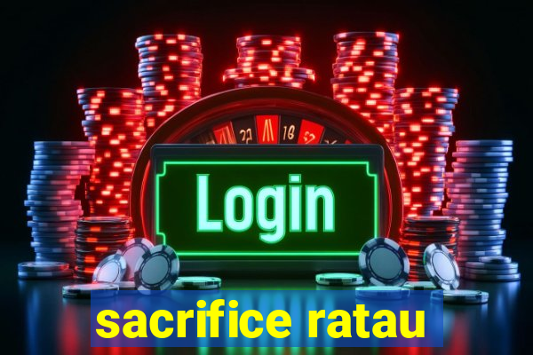 sacrifice ratau