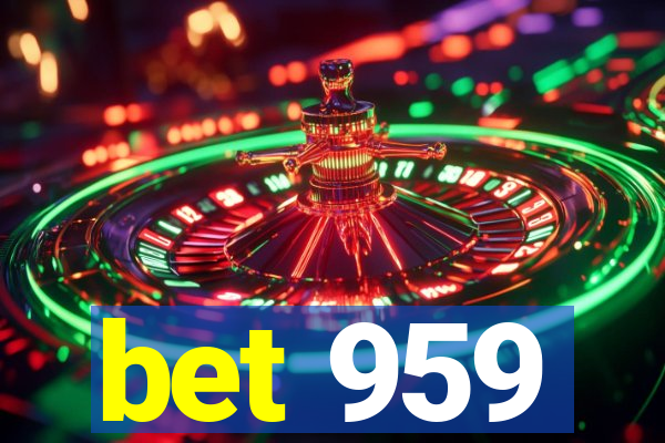 bet 959