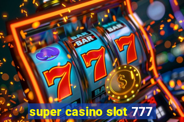 super casino slot 777