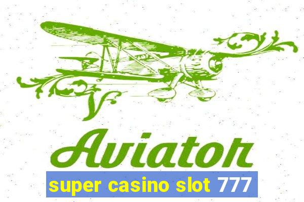 super casino slot 777