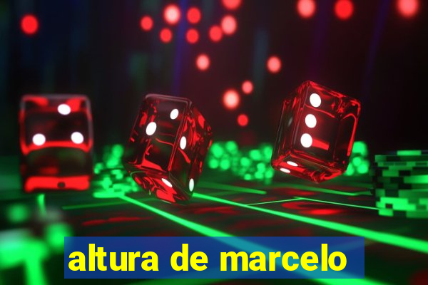 altura de marcelo