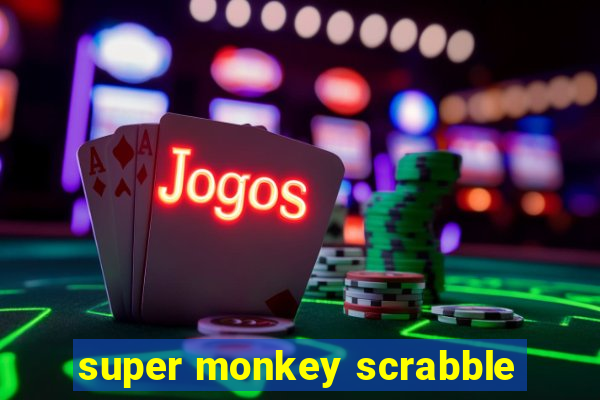 super monkey scrabble