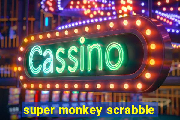 super monkey scrabble