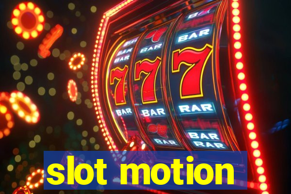 slot motion