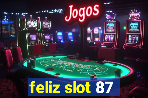 feliz slot 87