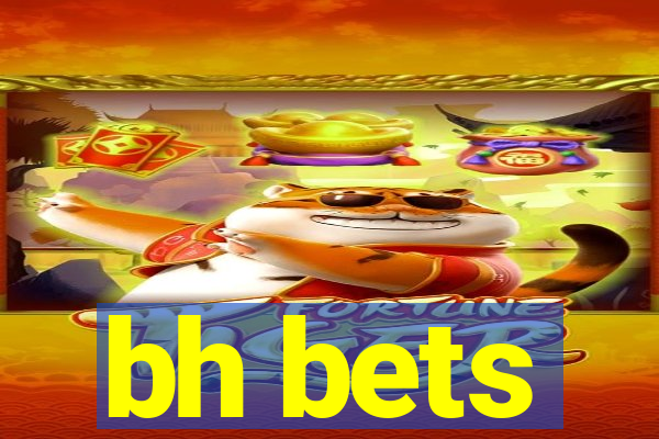 bh bets