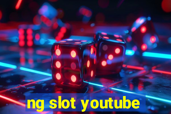 ng slot youtube