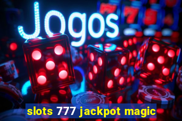 slots 777 jackpot magic