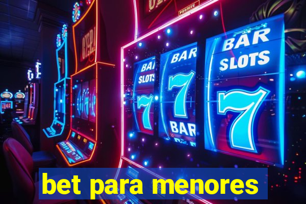 bet para menores