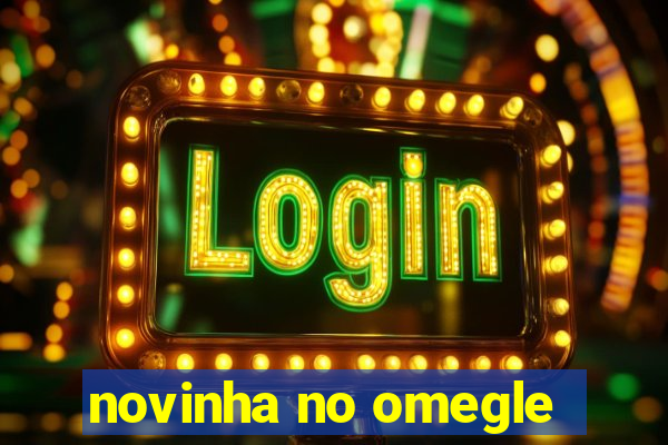 novinha no omegle