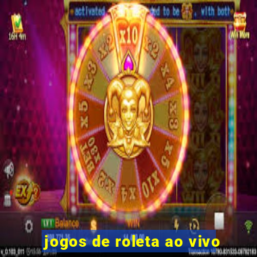 jogos de roleta ao vivo