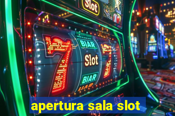 apertura sala slot