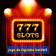 jogo do tigrinho bet365