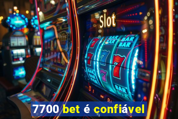 7700 bet é confiável