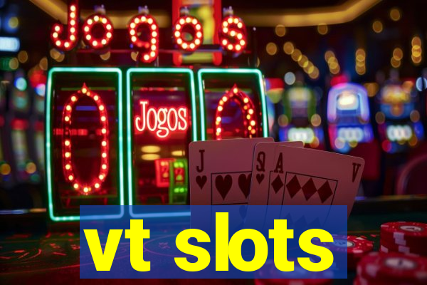 vt slots