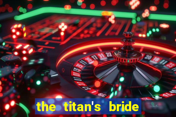 the titan's bride cap 1