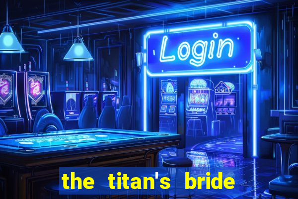 the titan's bride cap 1