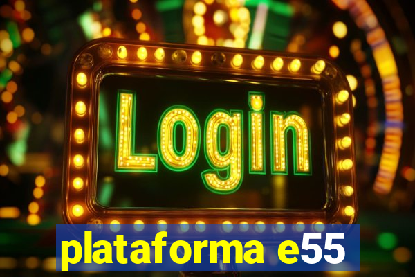 plataforma e55