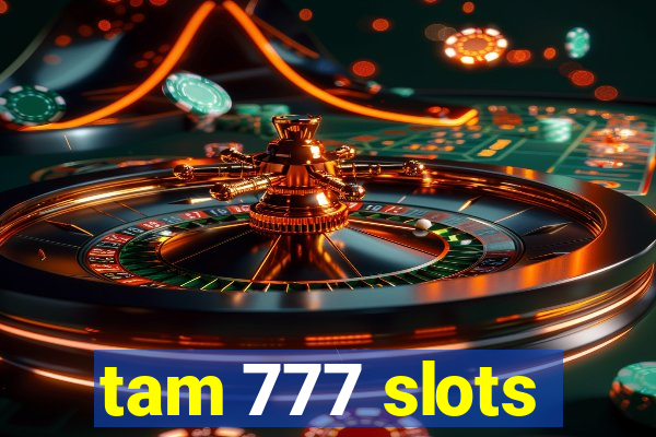 tam 777 slots