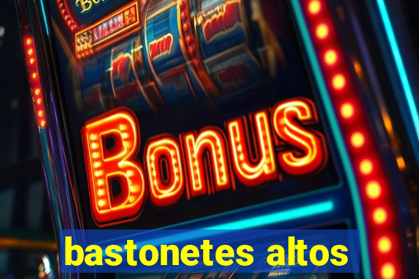 bastonetes altos