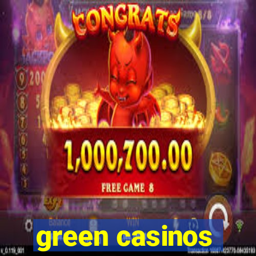 green casinos