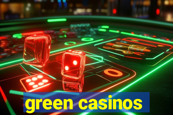 green casinos