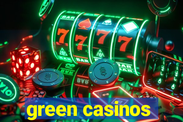 green casinos