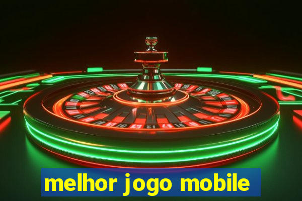 melhor jogo mobile