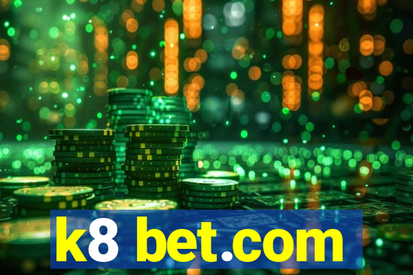 k8 bet.com