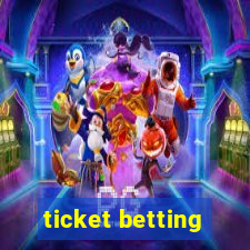 ticket betting