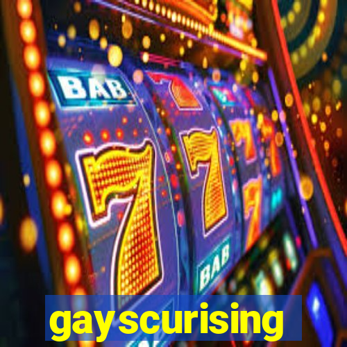 gayscurising