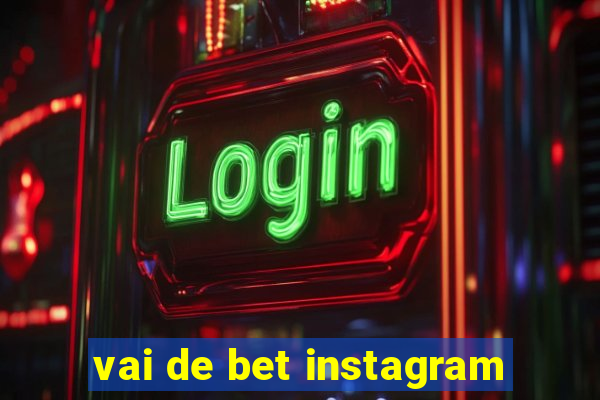 vai de bet instagram