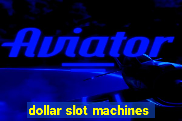 dollar slot machines