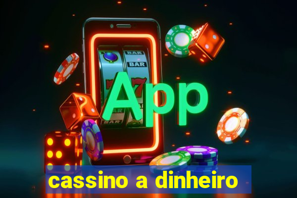 cassino a dinheiro