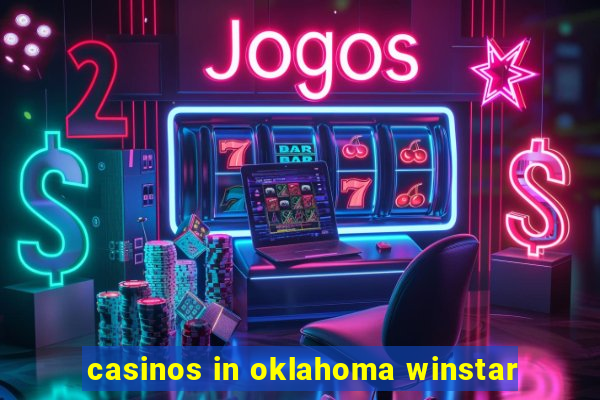 casinos in oklahoma winstar