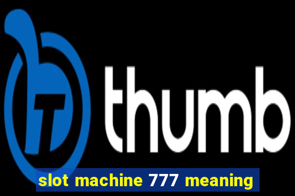 slot machine 777 meaning