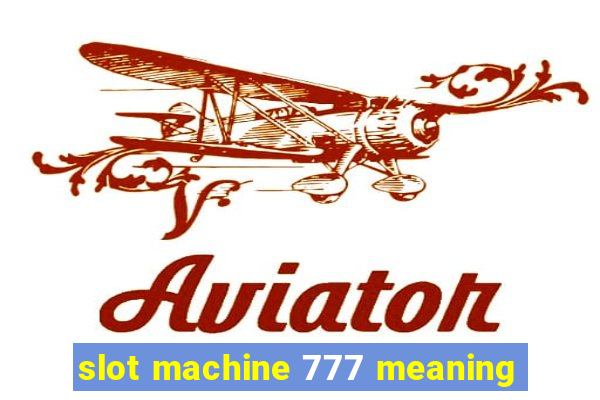 slot machine 777 meaning