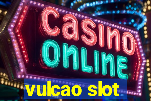 vulcao slot