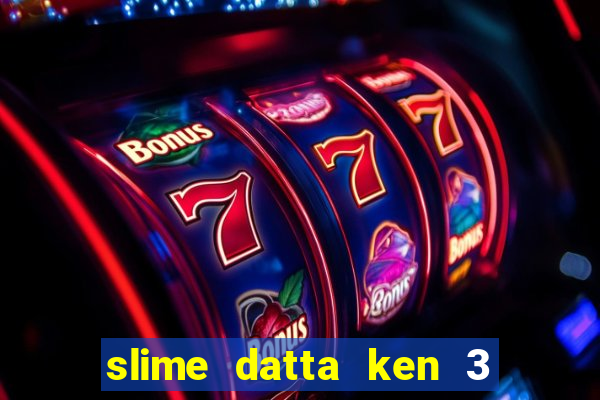 slime datta ken 3 temporada dublado